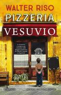Pizzeria Vesuvio di Walter Riso edito da Newton Compton Editori