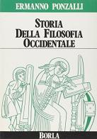 Storia della filosofia occidentale vol. 2 di Ermanno Ponzalli edito da Borla
