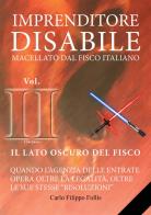 Imprenditore disabile macellato dal Fisco italiano vol.2 di Carlo Filippo Follis edito da StreetLib