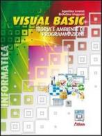 Visual Basic. Teoria e ambiente di programmazione. Per gli Ist. Tecnici. Con espansione online di Agostino Lorenzi, Richelmo Giupponi edito da Atlas