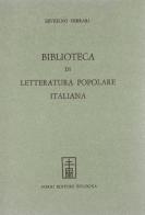 Biblioteca di letteratura popolare italiana (rist. anast. Firenze, 1882-83) edito da Forni
