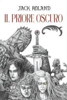 Il priore oscuro di Jack Roland edito da Astro Edizioni