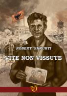 Vite non vissute di Robert Skhurti edito da Arpeggio Libero