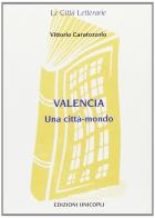 Valencia. Una città-mondo di Vittorio Caratozzolo edito da Unicopli