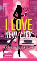 I love New York di Lindsey Kelk edito da Newton Compton Editori