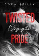 Twisted pride. Orgoglio. Camorra chronicles vol. 3 di Cora Reilly edito da Hope