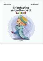 Il fantastico micromondo di Albert di Elisa Paravati, Marta Marrella edito da Susil Edizioni