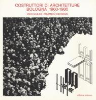 Costruttori di architetture. Bologna (1960-1980) di Vieri Quilici, Armando Sichenze edito da Officina
