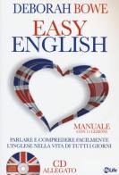 Easy english. Parlare e comprendere facilmente l'inglese nella vita di tutti i giorni. Con CD Audio di Deborah Bowe edito da My Life