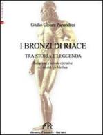 I bronzi di Riace. Tra storia e leggenda di Giulio C. Papandrea edito da FPE-Franco Pancallo Editore