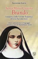 Santa Maria Cristina Brando. Fondatrice delle vittime espiatrici di Gesù Sacramentato di Salvatore Gaetano edito da Velar