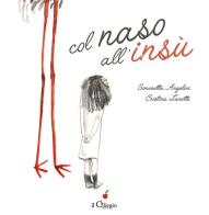 Col naso all'insù. Ediz. illustrata di Simonetta Angelini edito da Il Ciliegio