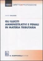 Gli illeciti amministrativi e penali in materia tributaria di Davide Galasso edito da Giappichelli-Linea Professionale