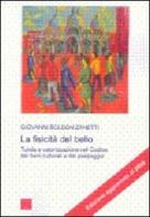 La fisicità del bello. Tutela e valorizzazione nel codice dei beni culturali e del paesaggio di Giovanni Boldon Zanetti edito da Libreria Editrice Cafoscarina