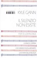 Il silenzio non esiste di Kyle Gann edito da I Libri di Isbn/Guidemoizzi