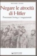 Negare le atrocità di Hitler. Processare Irving e i negazionisti di Richard J. Evans edito da Sapere 2000 Ediz. Multimediali