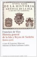 Historia general de la Isla y Reyno de Sardena. Testo italiano a fronte vol.5.7 di Francisco De Vico edito da CUEC Editrice