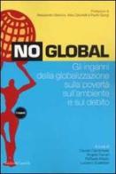 No global. Gli inganni della globalizzazione sulla povertà sull'ambiente e sul debito edito da Dalai Editore