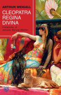 Cleopatra. Regina divina di Arthur Weigall edito da Iduna