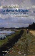 Le risorse dell'Ofanto. Economia e ambiente nella valle del fiume di Ruggiero M. Dellisanti edito da Stilo Editrice