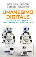Umanesimo digitale. Un'etica per l'epoca dell'intelligenza artificiale di Julian Nida-Rümelin, Nathalie Weidenfeld edito da Franco Angeli