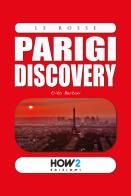 Parigi discovery di Erika Bertani edito da How2