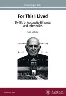 For this I lived. My life at Auschwitz-Birkenau and other exiles di Sami Modiano edito da Università La Sapienza