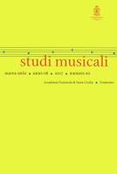 Studi Musicali. N.S. (2017) vol.2 edito da Accademia Nazionale di Santa Cecilia