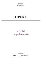 Opere. Archivi supplemento vol. 30 di Arrigo Cervetto edito da Lotta Comunista
