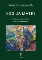 Sicilia matri di Maria Nivea Zagarella edito da Thule