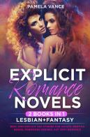 Explicit romance novels. Lesbian and Fantasy (2 books in 1) di Pamela Vance edito da Youcanprint