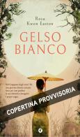 Gelso bianco di Rosa Kwon Easton edito da Giunti Editore