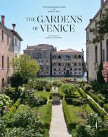 The gardens of Venice. Ediz. illustrata di Toto Bergamo Rossi, Marco Bay edito da Marsilio Arte