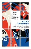 L' altro settembre. Allende e la via cilena al socialismo di Andrea Mulas edito da Bordeaux