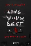 Live your best lie. Tutti hanno un segreto di Jessie Weaver edito da Giunti Editore