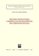 Metodo probatorio e modelli di ragionamento nel processo penale di Angelo A. Sammarco edito da Giuffrè