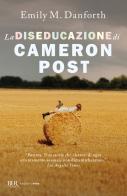 La diseducazione di Cameron Post di Emily M. Danforth edito da Rizzoli