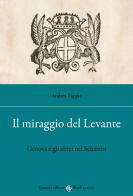 Il miraggio del Levante. Genova e gli ebrei nel Seicento di Andrea Zappia edito da Carocci