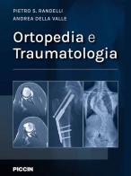 Ortopedia e traumatologia di Pietro Randelli, Andrea Della Valle edito da Piccin-Nuova Libraria
