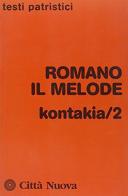 Kontakia vol.2 di Romano il Melode edito da Città Nuova