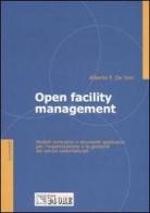 Open facility management. Modelli innovativi e strumenti applicativi per l'organizzazione e la gestione dei servizi esternalizzati di Alberto De Toni edito da Il Sole 24 Ore