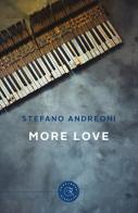 More love. Ediz. italiana di Stefano Andreoni edito da bookabook