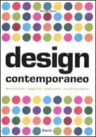 Design contemporaneo. Mutazioni, oggetti, ambienti, architetture di Patrizia Mello edito da Mondadori Electa