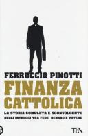 Finanza cattolica di Ferruccio Pinotti edito da TEA