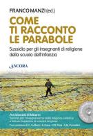 Come ti racconto le parabole. Sussidio per gli insegnanti di religione della scuola dell'infanzia. Con DVD-ROM di Franco Manzi edito da Ancora