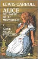Alice nel paese delle meraviglie-Alice nello specchio. Ediz. integrale di Lewis Carroll edito da Salani