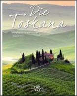 Die Toskana. Stimmungen einer Landschaft di Giorgio De Martino edito da White Star