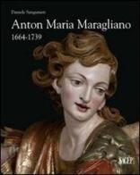 Anton Maria Maragliano 1664-1739. «Insignis sculptor Genue». Ediz. illustrata di Daniele Sanguineti edito da SAGEP