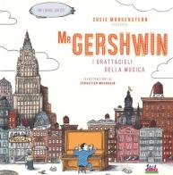 Mr Gershwin. I grattacieli della musica. Ediz. illustrata. Con CD Audio di Susie Morgenstern edito da Curci