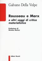 Rousseau e Marx e altri saggi di critica materialistica di Galvano Della Volpe edito da Editori Riuniti Univ. Press